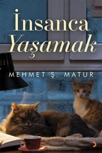 İnsanca Yaşamak Mehmet Ş. Matur Cinius