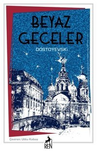 Beyaz Geceler Fyodor Mihayloviç Dostoyevski Ren Kitap