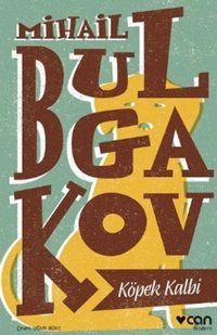 Köpek Kalbi Bulgakov Mikhail Afanasevich Can Yayınları