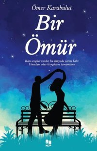 Bir Ömür Ömer Karabulut KP Kitap Pazarı Yayınları