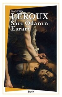 Sarı Odanın Esrarı Gaston Leroux Zeplin Kitap