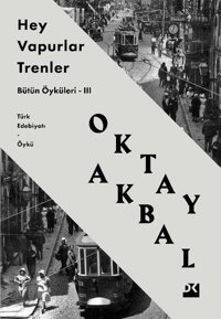 Hey Vapurlar Trenler - Bütün Öyküleri 3 Oktay Akbal Doğan Kitap