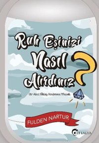Ruh Eşinizi Nasıl Alırdınız? - Bir Akut Tektaş Sendromu Masalı Fulden Nartur Eftalya Yayınları