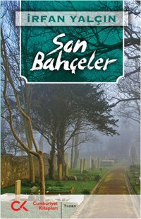 Son Bahçeler İrfan Yalçın Cumhuriyet Kitapları