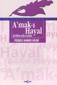 Amak-ı Hayal Şehbenderzade Filibeli Ahmed Hilmi Akçağ Yayınları