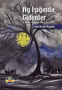Ay Işığında Gidenler Celal Necati Üçyıldız Yurt Kitap Yayın