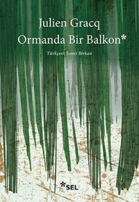 Ormanda Bir Balkon Julien Gracq Sel Yayıncılık