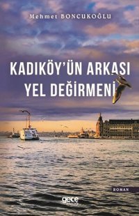 Kadıköyün Arkası Yel Değirmeni Mehmet Boncukoğlu Gece Kitaplığı