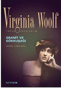 Granit ve Gökkuşağı Virginia Woolf İletişim Yayınları