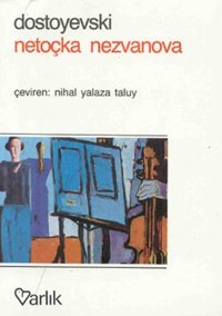 Netoçka Nezvanova Fyodor Mihayloviç Dostoyevski Varlık Yayınları