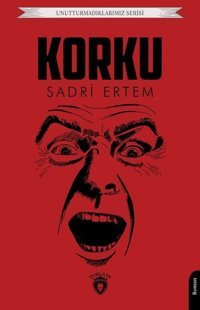 Korku - Unutturmadıklarımız Serisi Sadri Ertem Dorlion Yayınevi