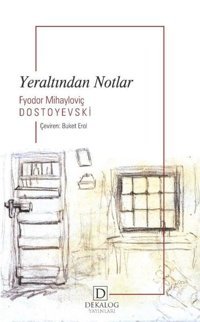 Yeraltından Notlar Fyodor Mihayloviç Dostoyevski Dekalog Yayınları