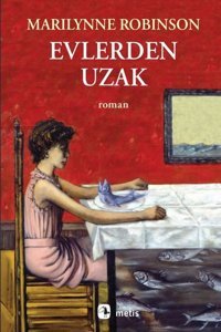 Evlerden Uzak Marilynne Robinson Metis Yayınları