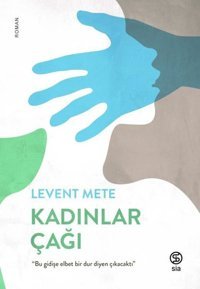Kadınlar Çağı Levent Mete Sia