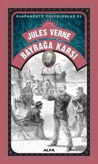 Bayrağa Karşı - Olağanüstü Yolculuklar 31 Jules Verne Alfa Yayıncılık