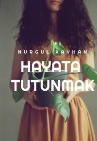 Hayata Tutunmak Nurgül Kayhan Odessa Yayınevi