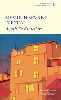 Ayaşlı ile Kiracıları - Modern Türk Edebiyatı Klasikleri 44 Memduh Şevket Esendal İş Bankası Kültür Yayınları