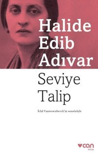 Seviye Talip Halide Edib Adıvar Can Yayınları