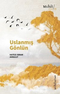 Uslanmış Gönlün Hatice Ebrar Akbulut Muhit Kitap
