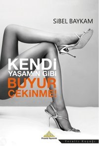 Kendi Yaşamın Gibi Buyur Çekinme Sibel Baykam Piramid