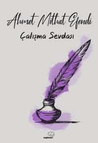 Çalışma Sevdası Ahmet Mithat Efendi Sapiens