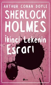 Sherlock Holmes - İkinci Lekenin Esrarı Sir Arthur Conan Doyle Şule Yayınları