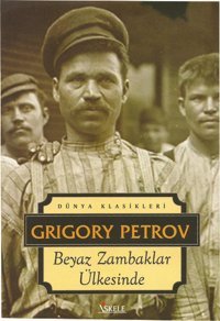 Beyaz Zambaklar Ülkesinde Grigory Petrov İskele Yayıncılık