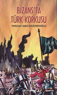 Bizans'ta Türk Korkusu Mehmet Sabri Kelemeroğlu Meneviş Yayınları