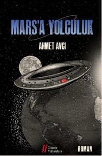 Mars'a Yolculuk Ahmet Avcı Gürer Yayınları