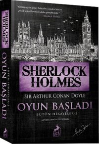 Sherlock Holmes - Oyun Başladı - Bütün Hikayeler 2 Sir Arthur Conan Doyle Ren Kitap