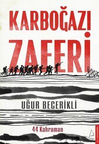 Karboğazı Zaferi-44 Kahraman Uğur Becerikli Destek Yayınları