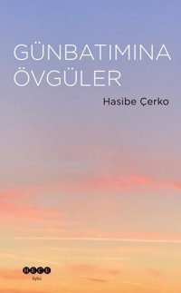 Günbatımına Övgüler Hasibe Çerko Hece Yayınları