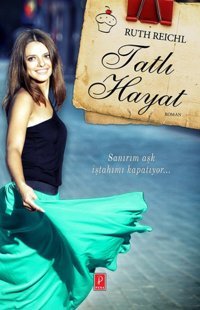 Tatlı Hayat Ruth Reichl Pena Yayınları