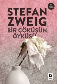 Bir Çöküşün Öyküsü Stefan Zweig Bilgi Yayınevi