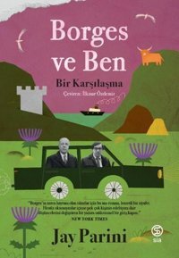 Borges ve Ben - Bir Karşılaşma Jay Parini Sia