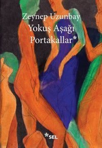 Yokuş Aşağı Portakallar Zeynep Uzunbay Sel Yayıncılık