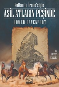 Sultan'ın İrade'siyle Asil Atların Peşinde Homer Davenport Yazıgen Yayınevi