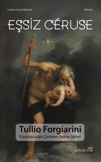 Eşsiz Ceruse Tullio Forgiarini Ayrıkotu Yayınları