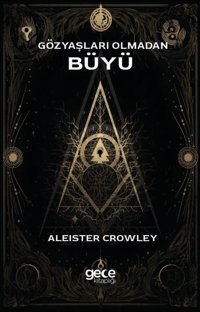 Gözyaşları Olmadan Büyü Aleister Crowley Gece Kitaplığı