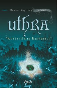 Uthra-Kurtarılmış Kurtarıcı Kevser Yeşiltaş Demos Yayınları
