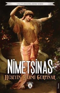 Nimetşinas - Unutturmadıklarımız Serisi Hüseyin Rahmi Gürpınar Dorlion Yayınevi