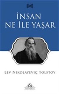 İnsan Ne İle Yaşar Lev Nikolayeviç Tolstoy Cağaloğlu Yayınevi