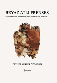 Beyaz Atlı Prenses Zeynep Kesler Özdoğan İkinci Adam Yayınları