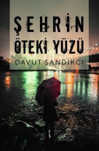 Şehrin Öteki Yüzü Davut Sandıkcı İkinci Adam Yayınları