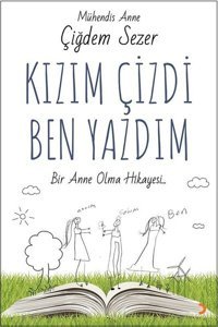Kızım Çizdi Ben Yazdım Çiğdem Sezer Cinius