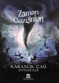 Zaman Gezginleri - Karanlık Çağ Yepyeniciler Rönesans Yayınları