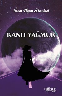Kanlı Yağmur İrem ilgim Demirci Gülnar Yayınları