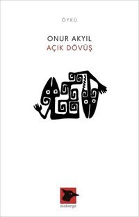 Açık Dövüş Onur Akyıl Alakarga