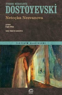 Netoçka Nezvanova - İletişim Klasikleri Fyodor Mihayloviç Dostoyevski İletişim Yayınları