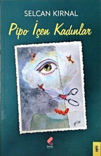 Pipo İçen Kadınlar Selcan Kırnal Klaros Yayınları